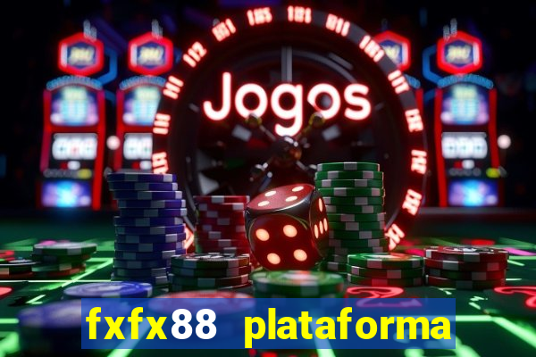 fxfx88 plataforma de jogos